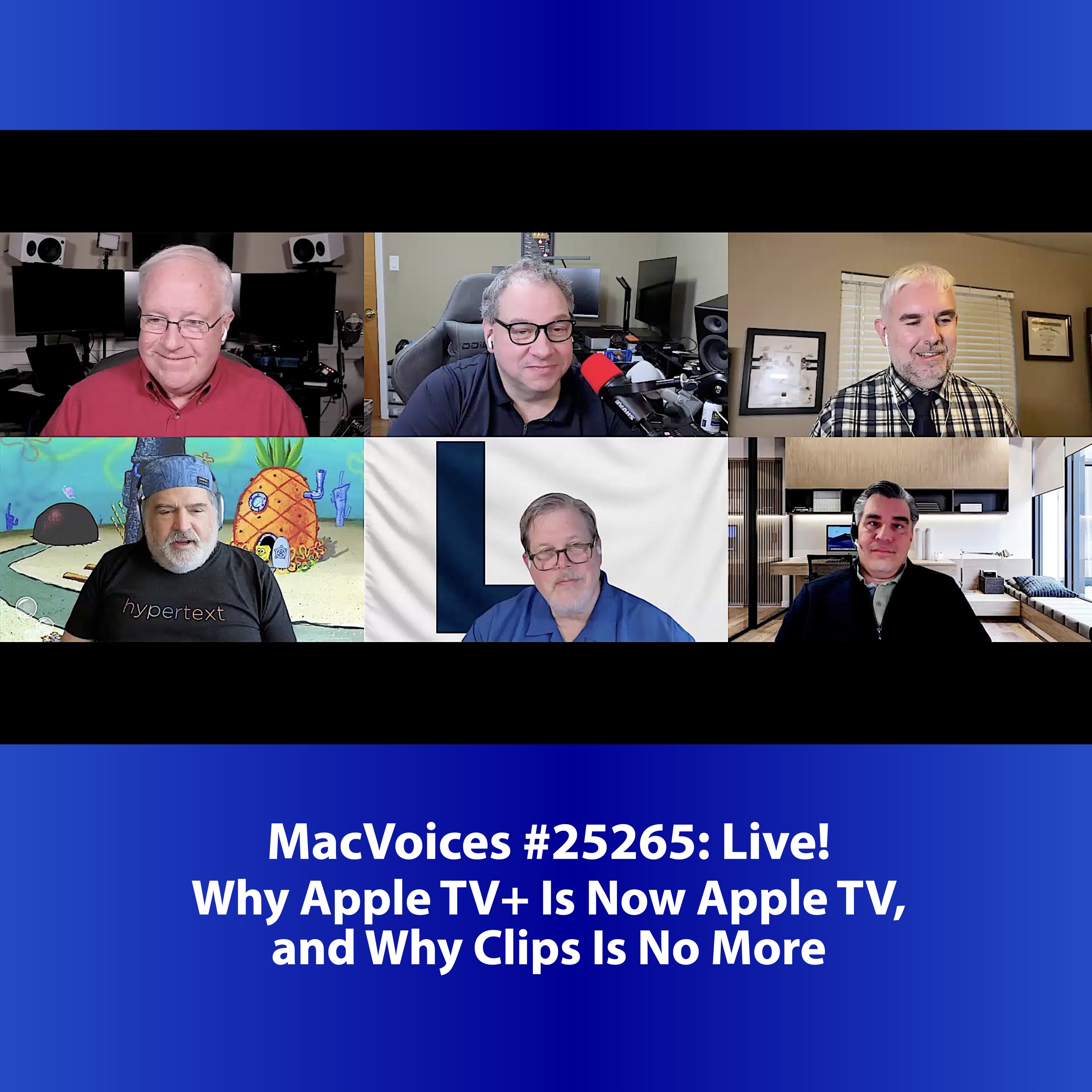 MacVoices #25265: Live! - Apple TV+ Is Now Apple TV, Clips Is No More