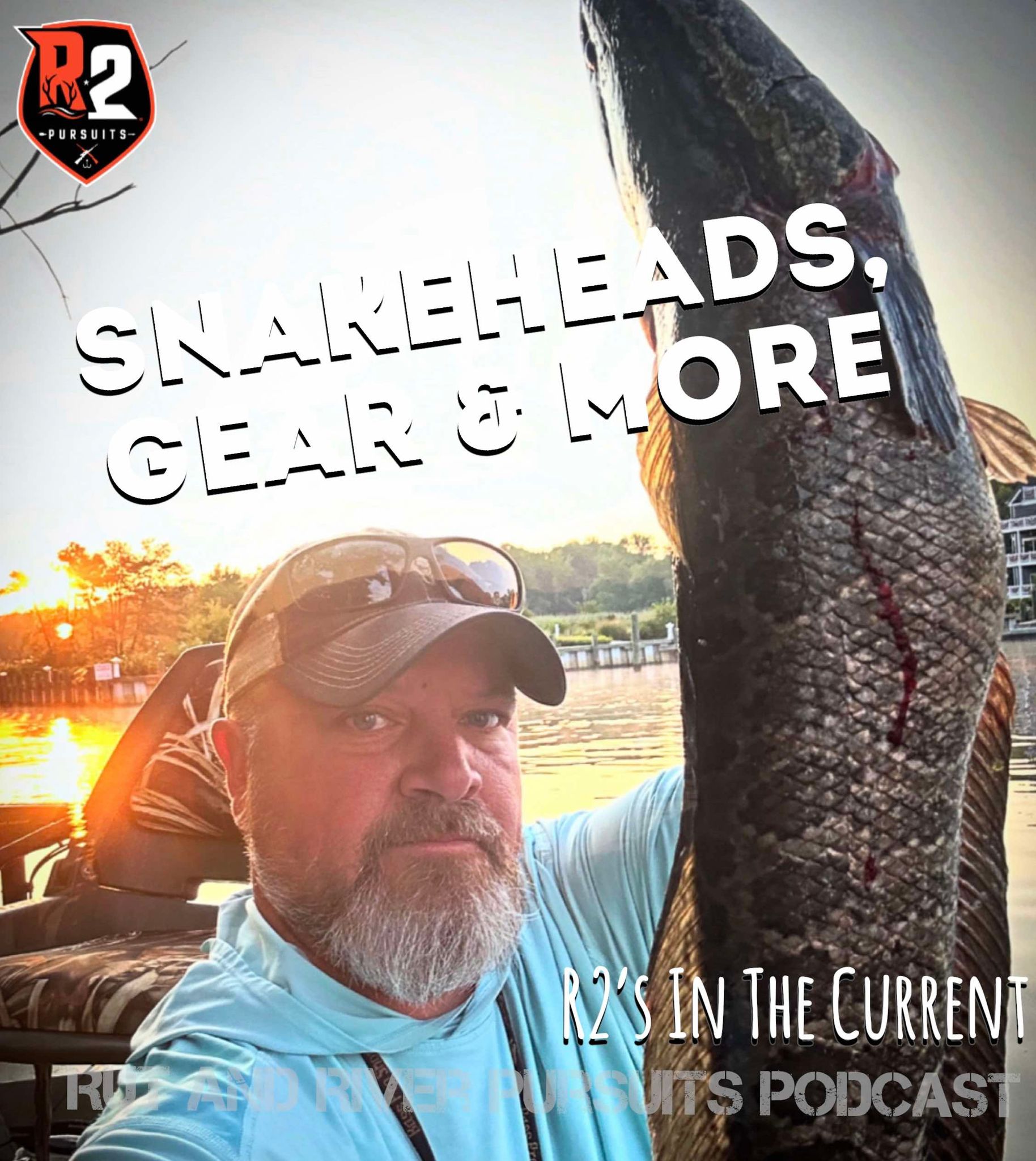 Snakeheads, Gear, & More - R2's In The Current