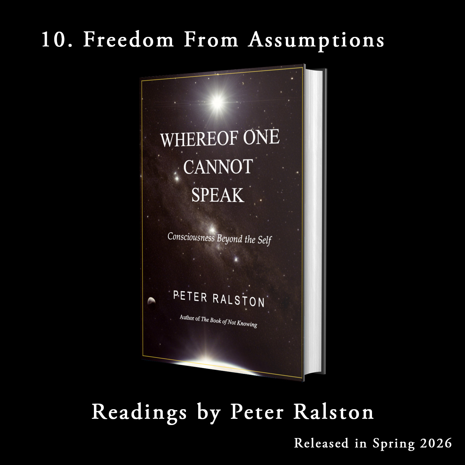 10. Freedom From Assumptions - Whereof One Cannot Speak - Readings By Peter Ralston