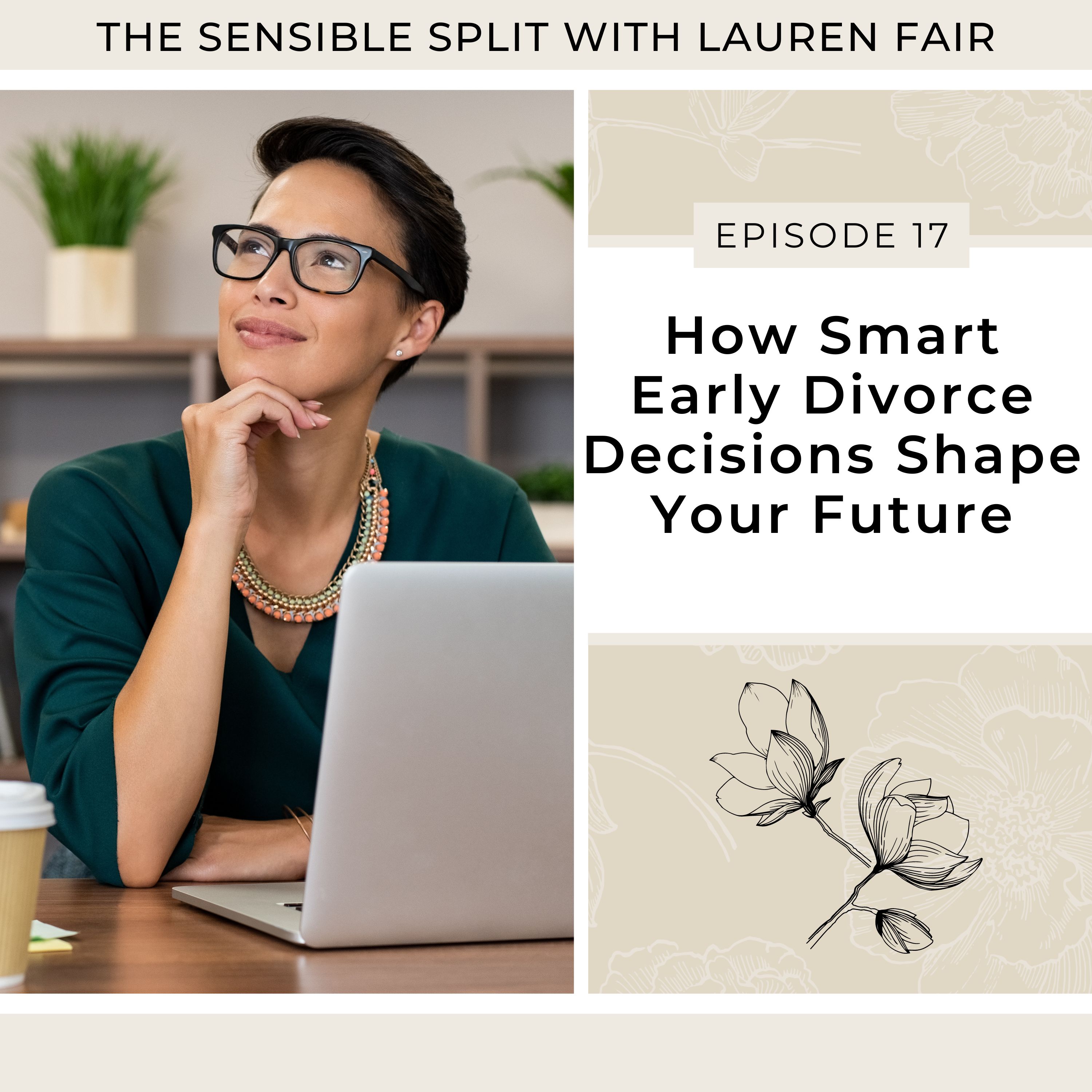 17. How Smart Early Divorce Decisions Shape Your Future