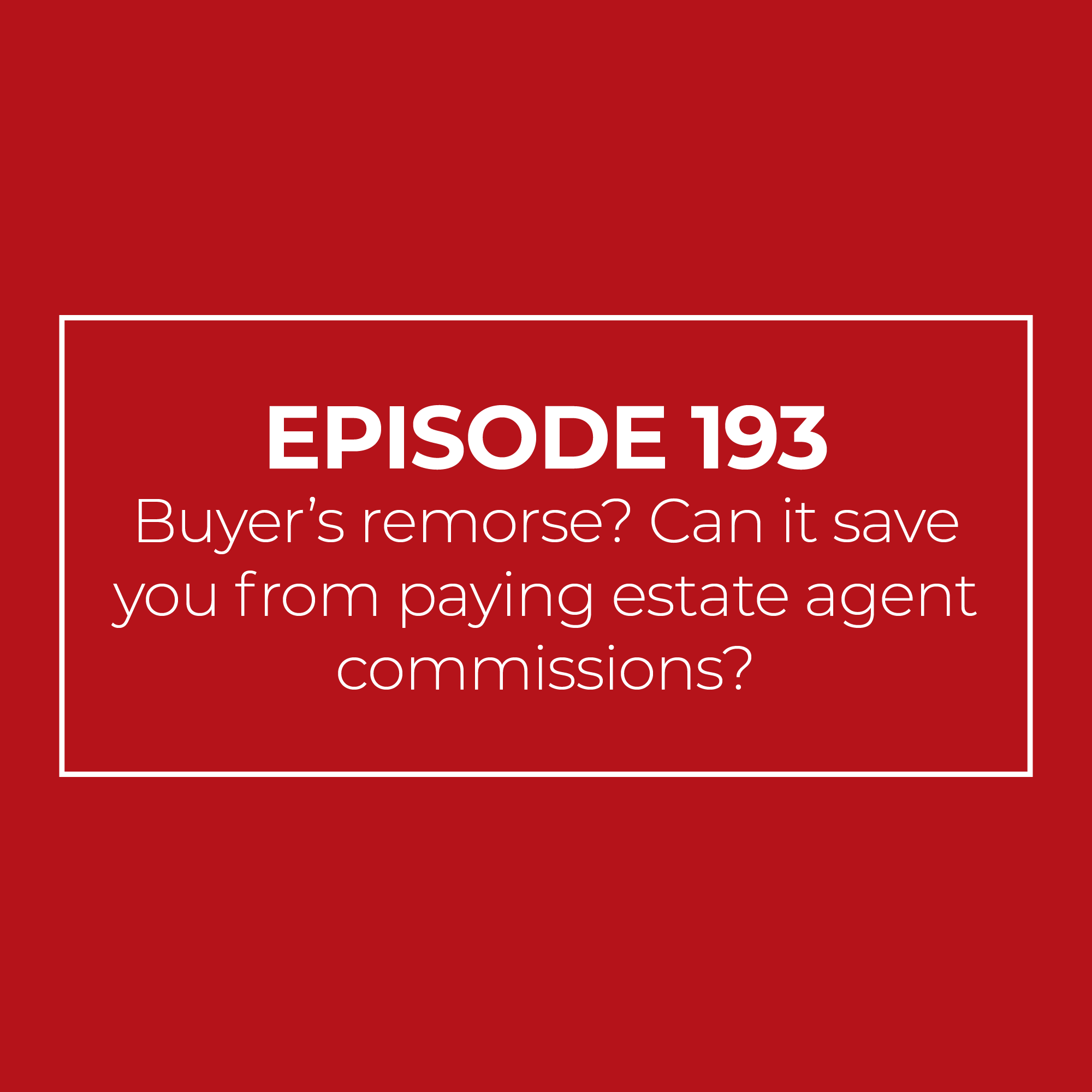 Buyer's remorse? Can it save you from paying estate agent commissions?