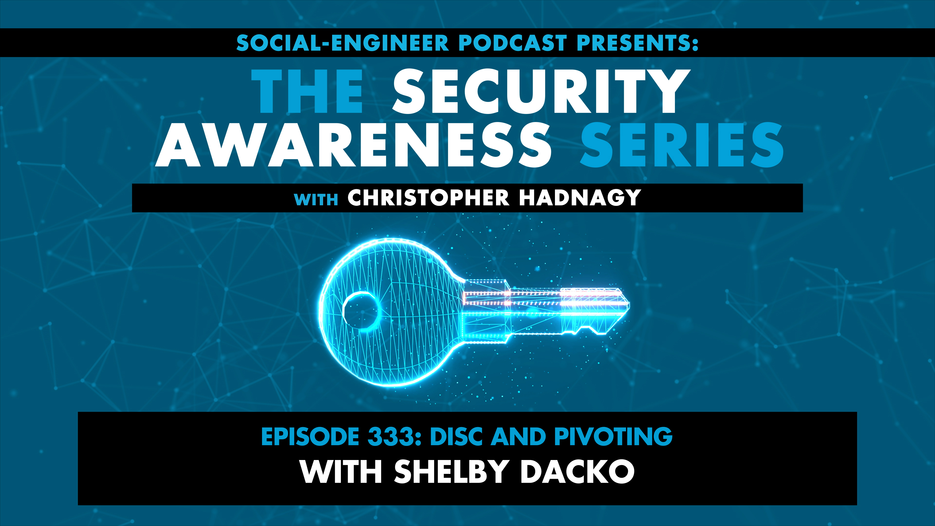 Ep. 333 - Security Awareness Series - DISC and Pivoting with Shelby Dacko