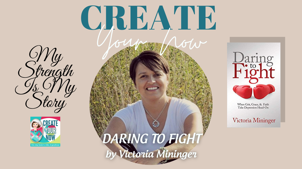 2197 My Strength Is My Story with Victoria Mininger, Daring to Fight
