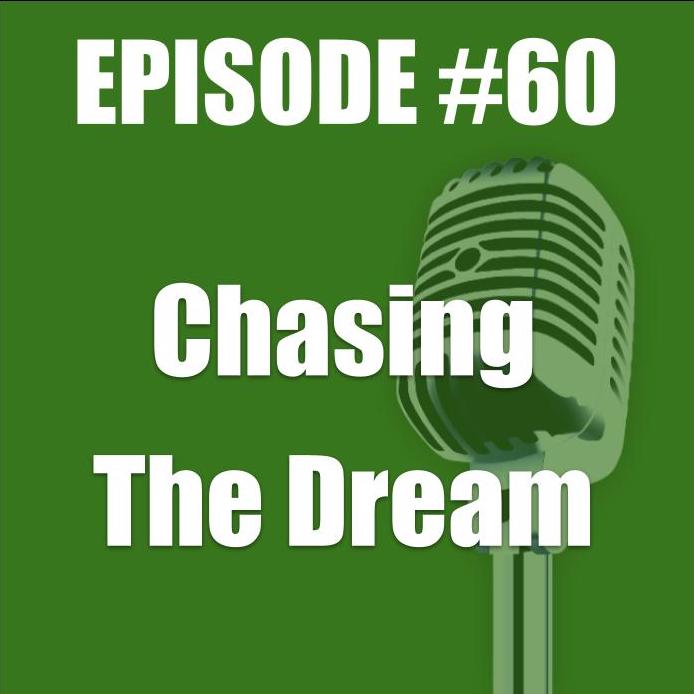 #60 - Chasing The Dream