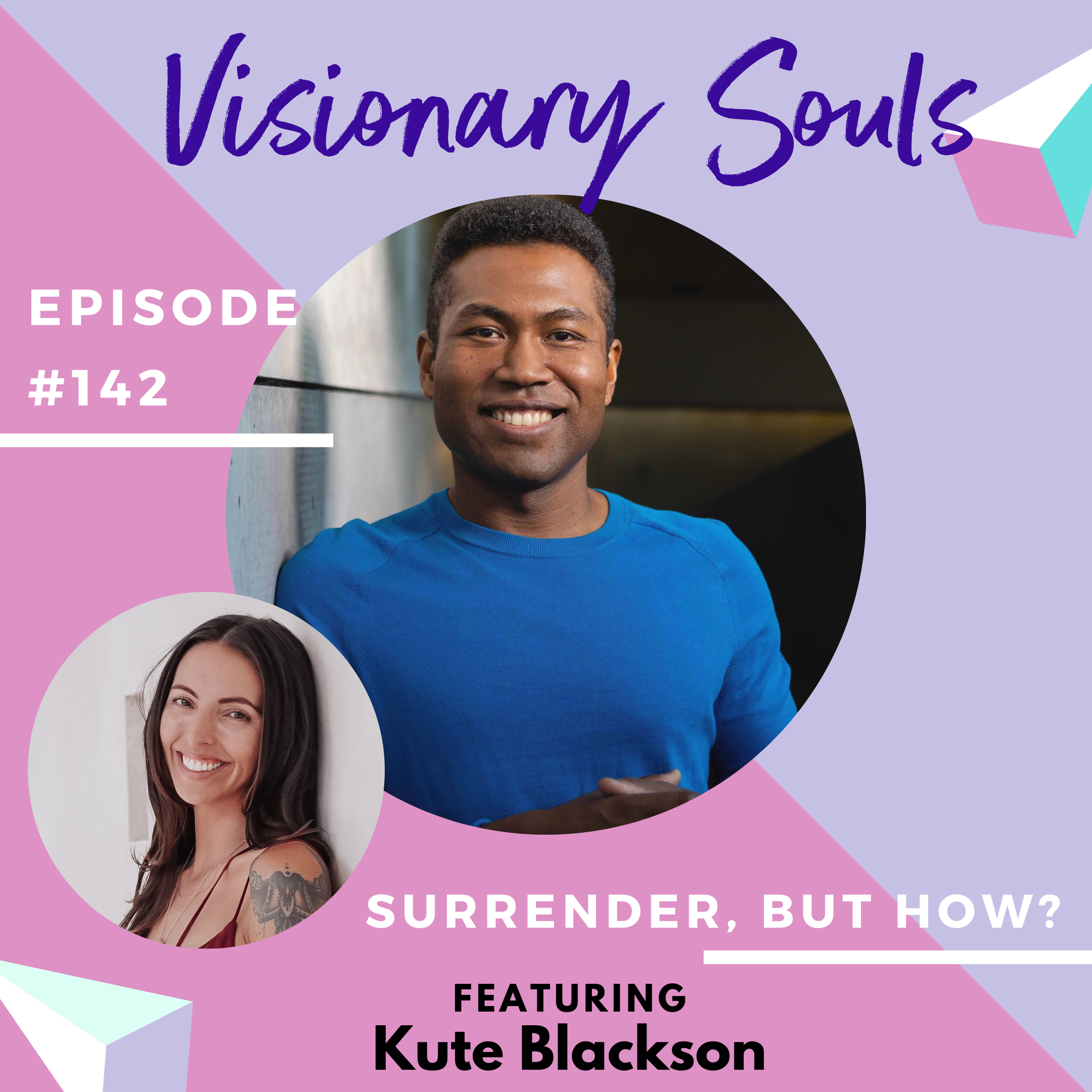 Ep 142: Kute Blackson | Surrender, But How?