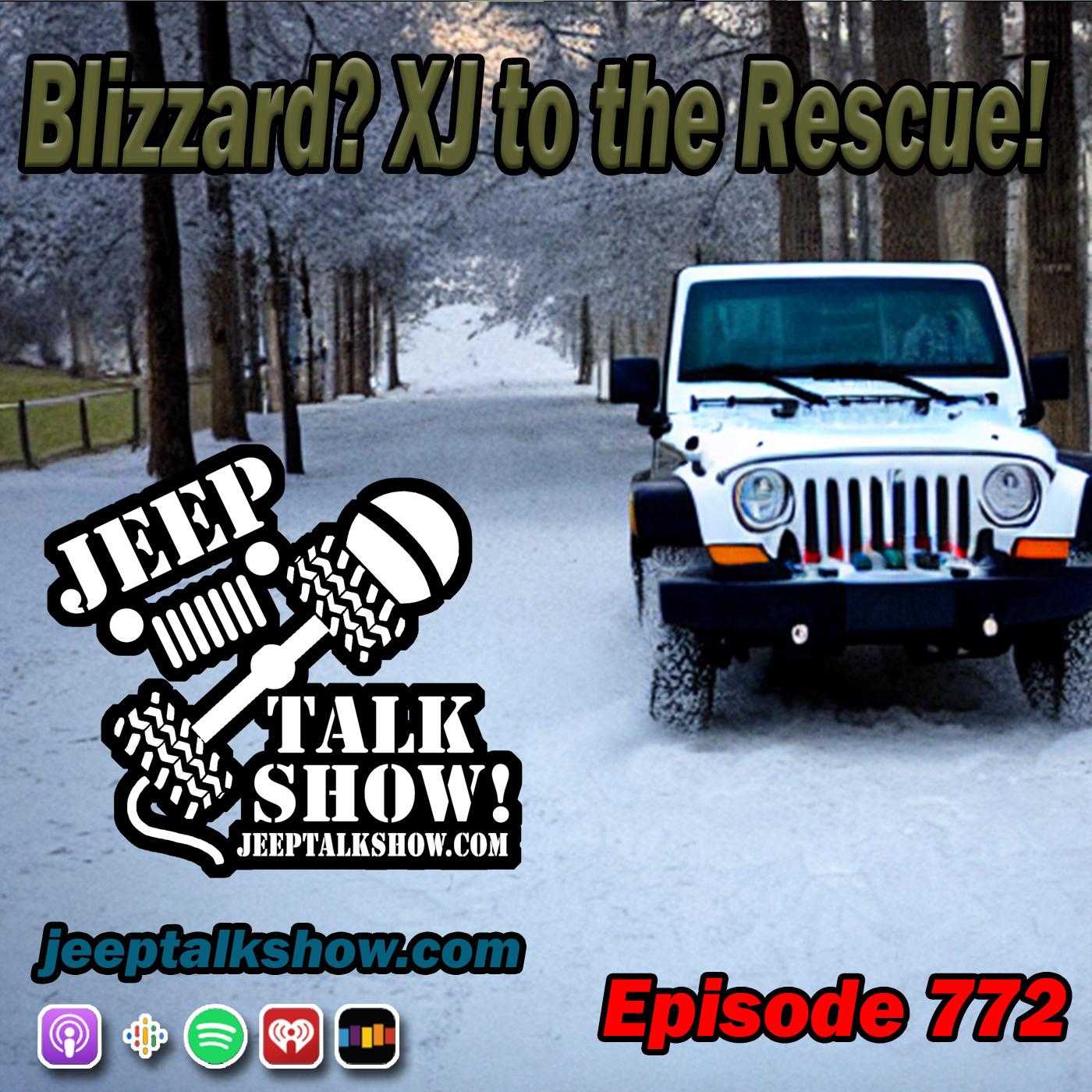 Episode 772 - Blizzard? XJ to the Rescue!