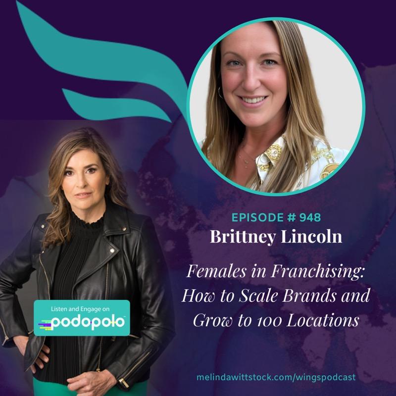Females in Franchising: Entrepreneur Brittney Lincoln on Helping Women Scale Brands and Take Locations from 1 to 100