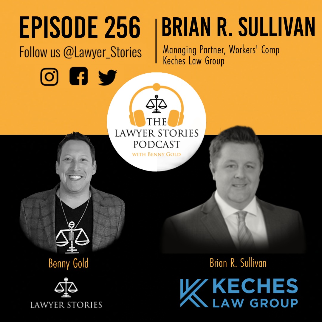 Ep 256 | Keches Law | Brian Sullivan, Leading a Premier Workers' Compensation Practice in Massachusetts