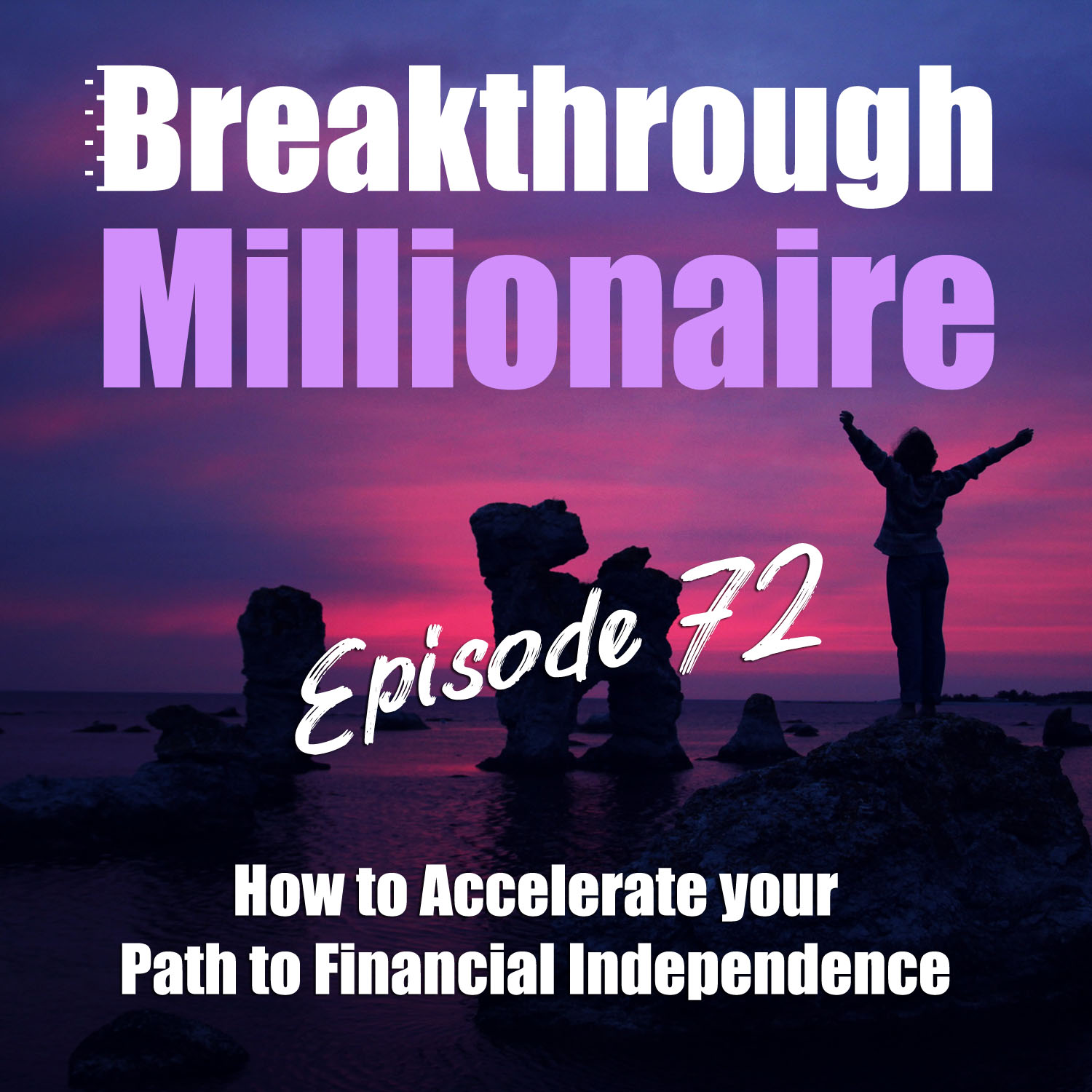 cover of episode 072: How to Accelerate your path to Financial Independence