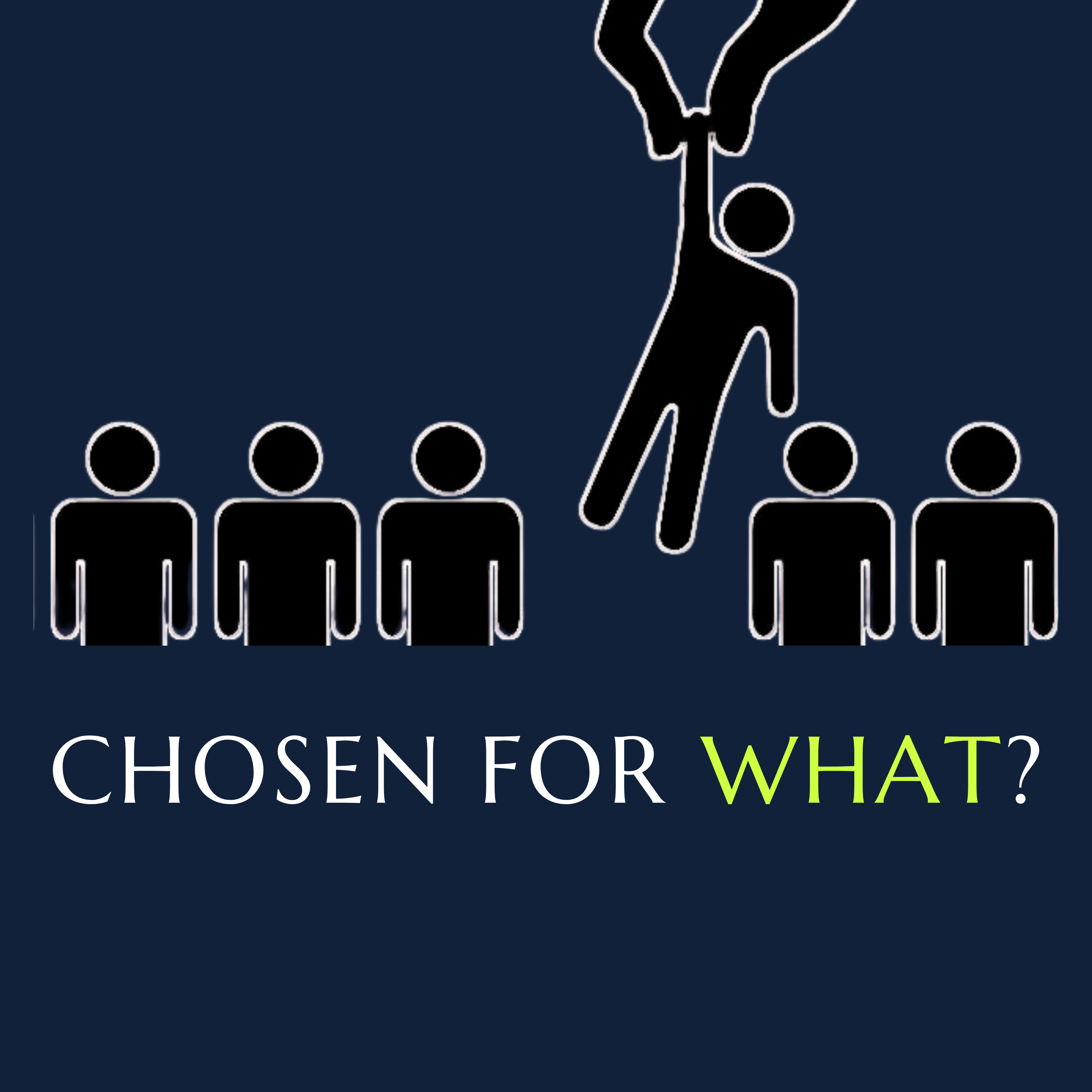 Chosen For What?