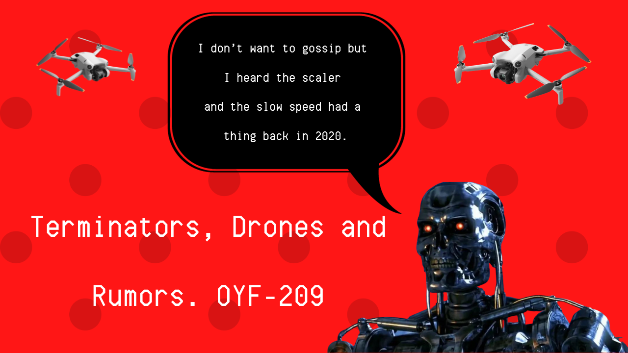 Terminators, Drones and Rumors. OYF-209