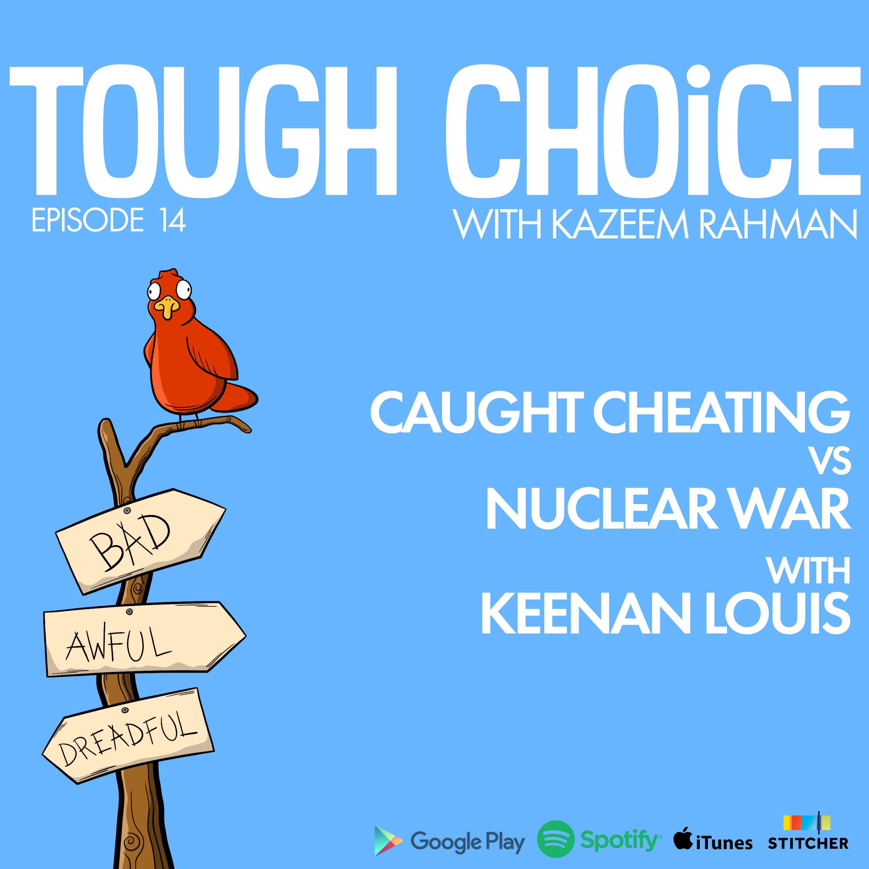 Caught Cheating vs Nuclear War with Keenan Louis