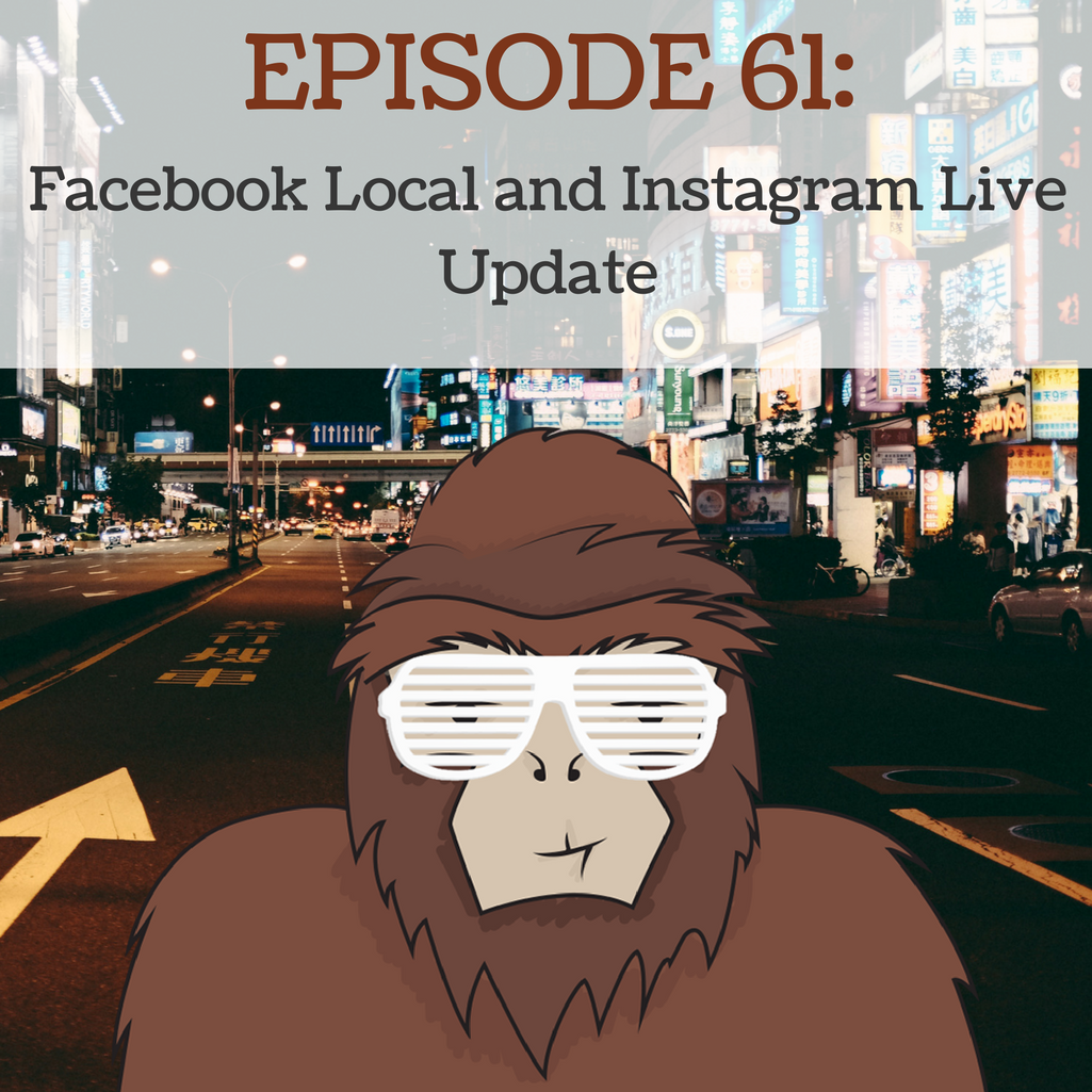 Ep 61 - Facebook Local and Instagram Live Update