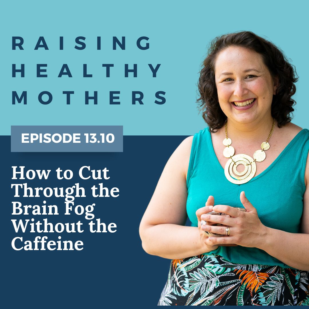 {13.10} How to Cut Through the Brain Fog Without the Caffeine