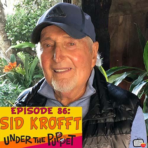 86 - Sid Krofft (The Unusual Artistry of Sid Krofft)