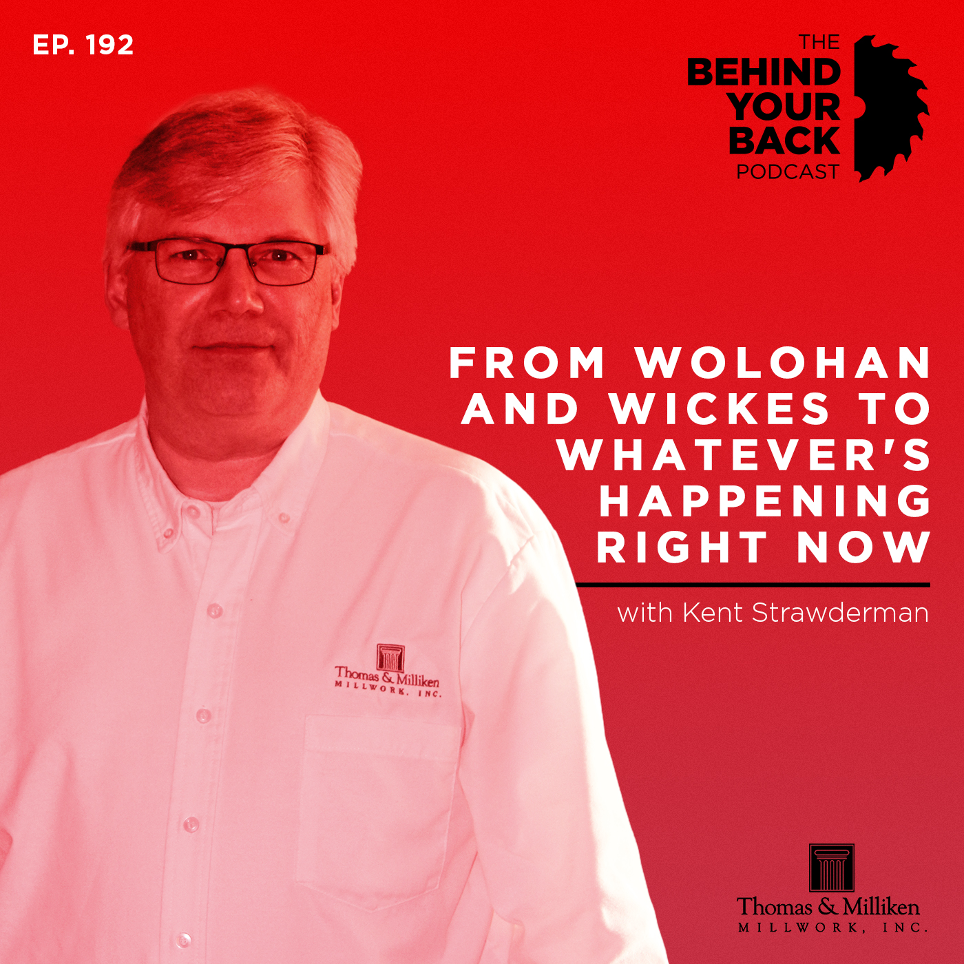 Ep. 192 :: Kent Strawderman: From Wolohan and Wickes to Whatever's Happening Right Now