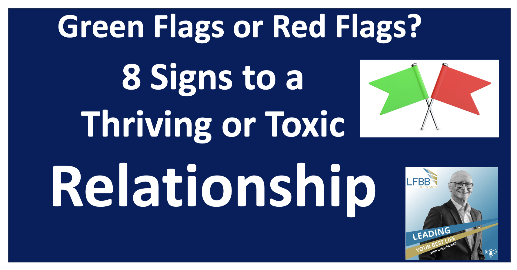 Relationship Green Flags & Red Flags: 8 Signs of a Thriving (or Toxic) Connection
