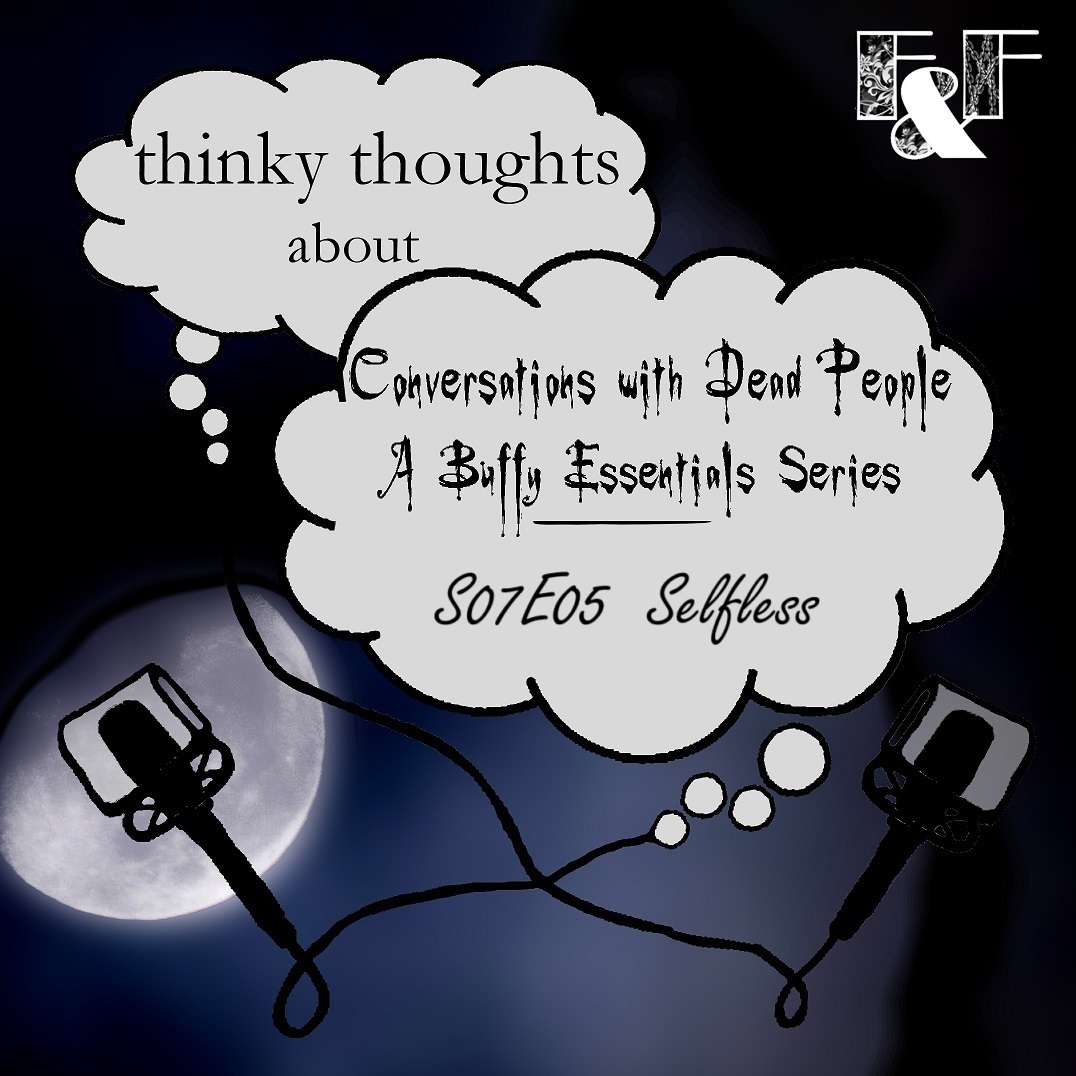 Conversations with Dead People 7.3: Selfless (s07e05)