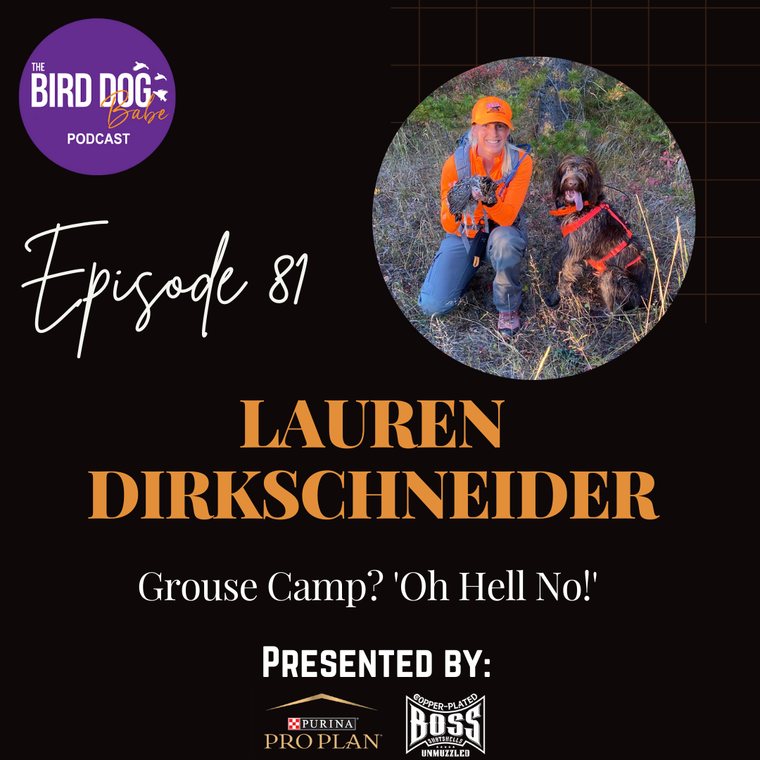 Episode 081: Grouse Camp? 'Oh Hell No!' w/Lauren Dirkschneider