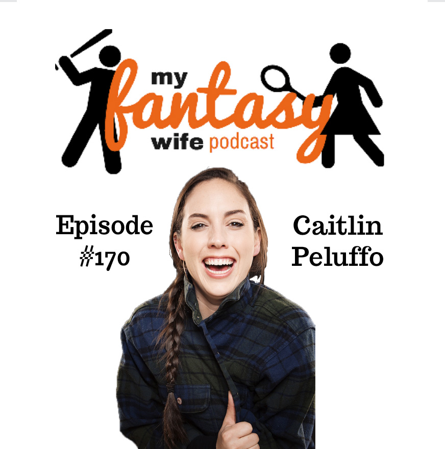 My Fantasy Wife Ep. #170 with comedian guest CAITLIN PELUFFO!