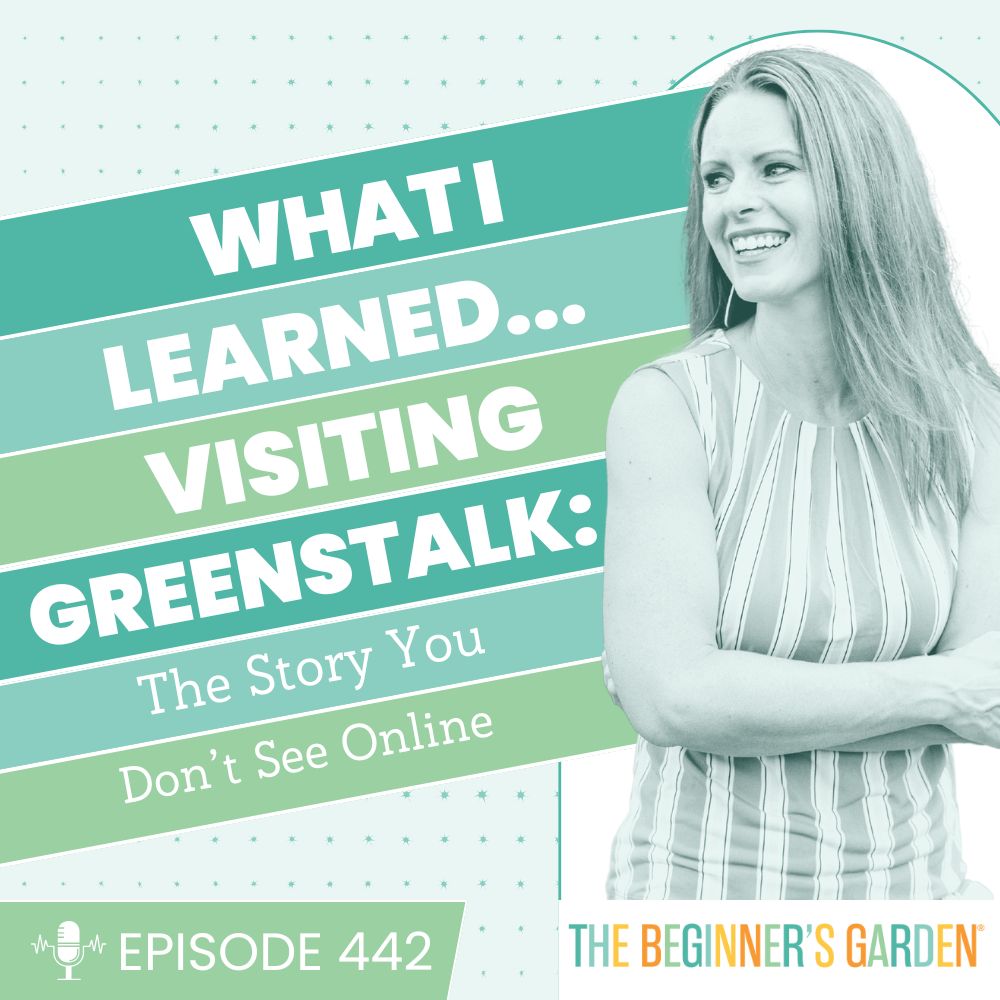 442 - What I learned... Visiting GreenStalk: The Story You Don’t See Online