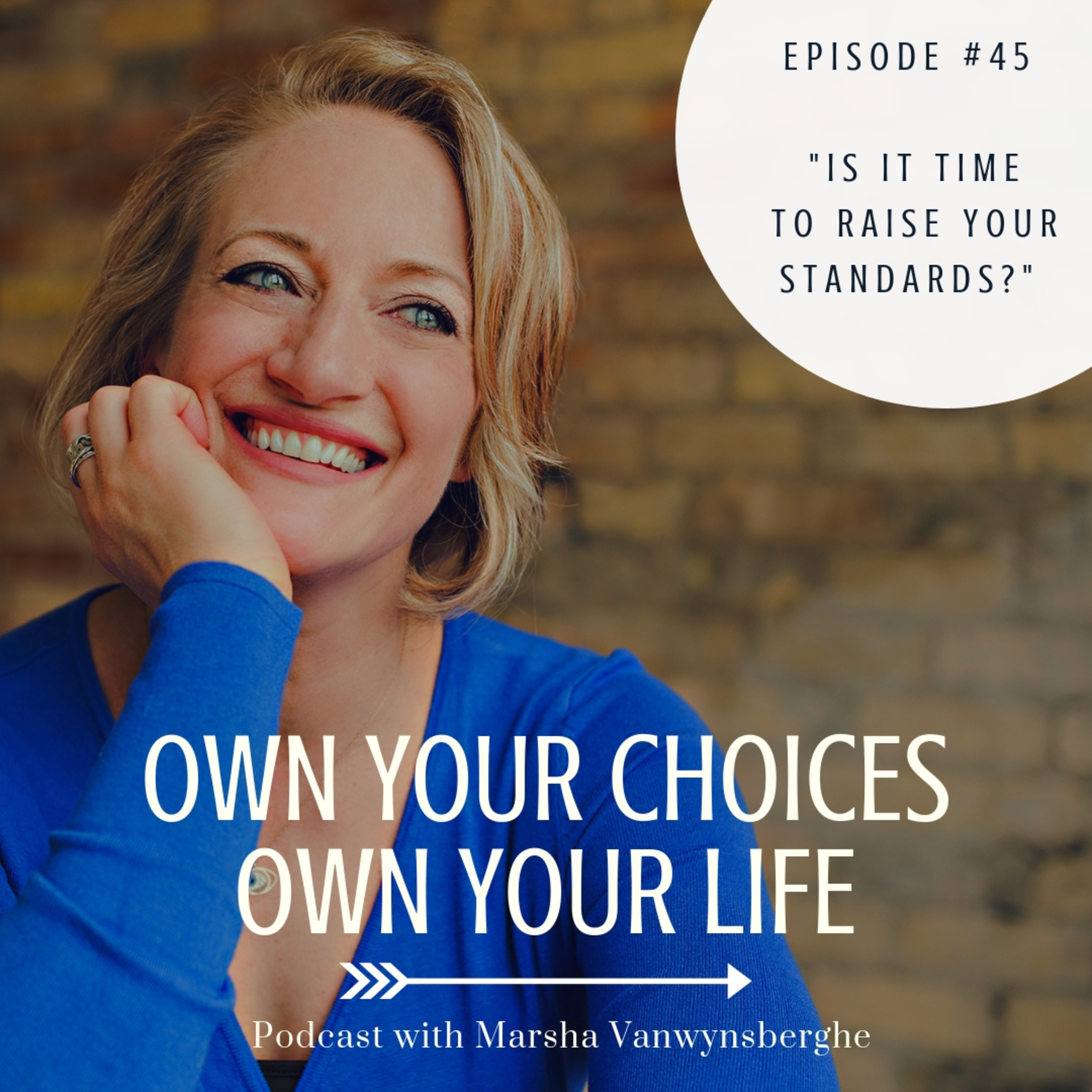 #45: “Is it Time to Raise Your Standards?”