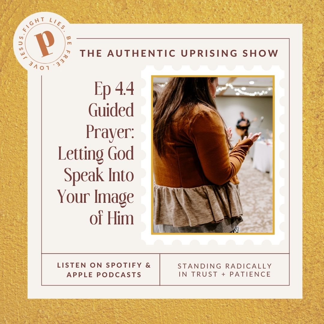 Ep 4.4 PRAY WITH ME - Letting God speak into your image of Him