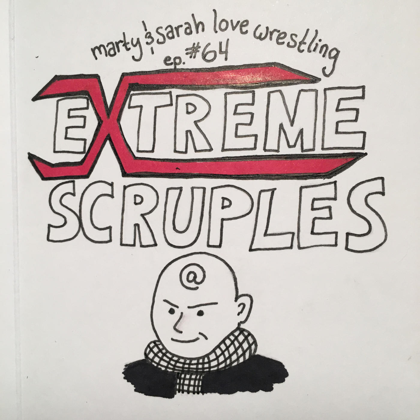 Episode 64: Extreme Scruples