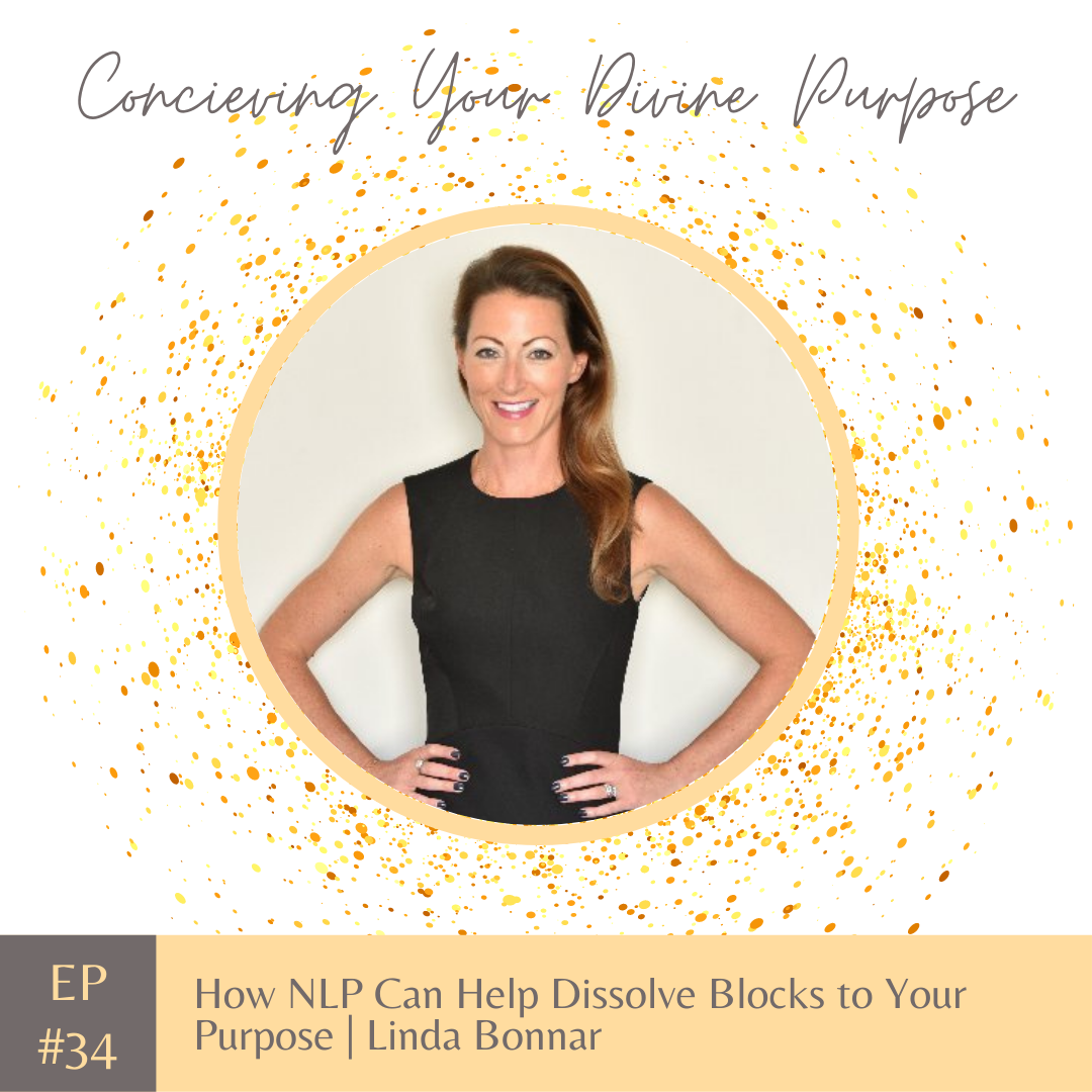 EP 34 How NLP Can Help Dissolve Blocks to Your Purpose | Linda Bonnar