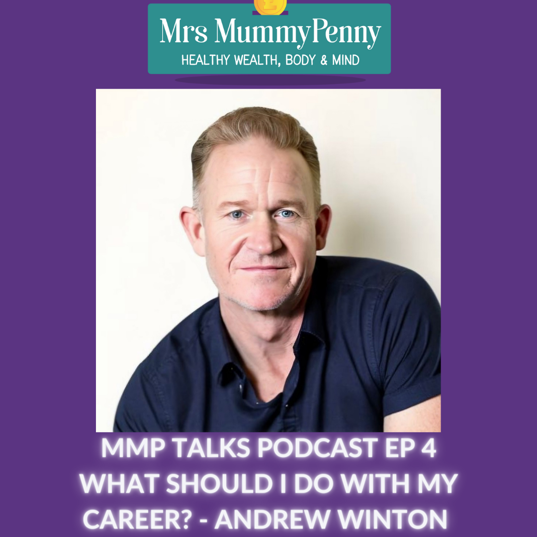 Mrs Mummypenny Talks Podcast Ep 4 What Should I do with My Career? With Andrew Winton