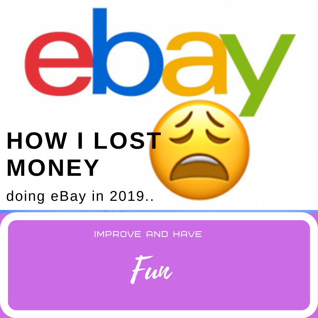How I Lost Money doing eBay in 2019.