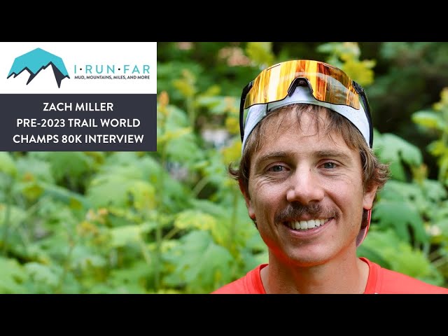 Zach Miller Pre-2023 Trail World Champs 80k Interview
