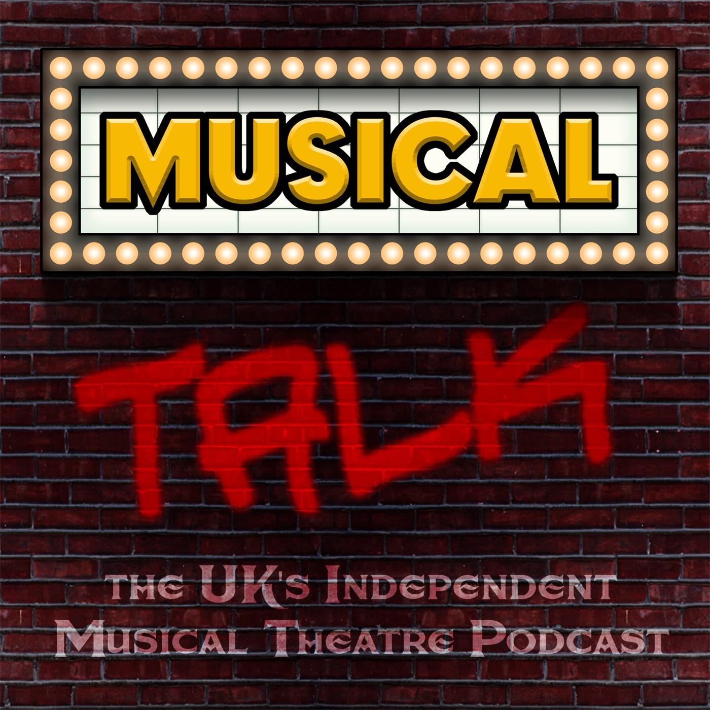 MusicalTalk - The UK\'s Independent Musical Theatre Podcast