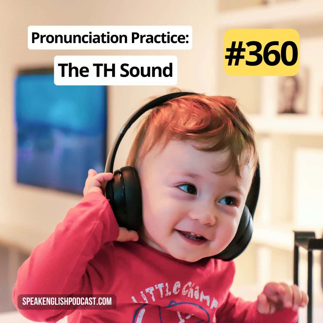 #360 English Pronunciation Practice: The TH Sound #360 English Pronunciation Practice: The TH Sound