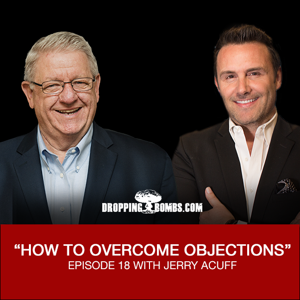 cover of episode How to overcome objections - Episode 18 with The Real Brad Lea (TRBL). Guest: Jerry Acuff.