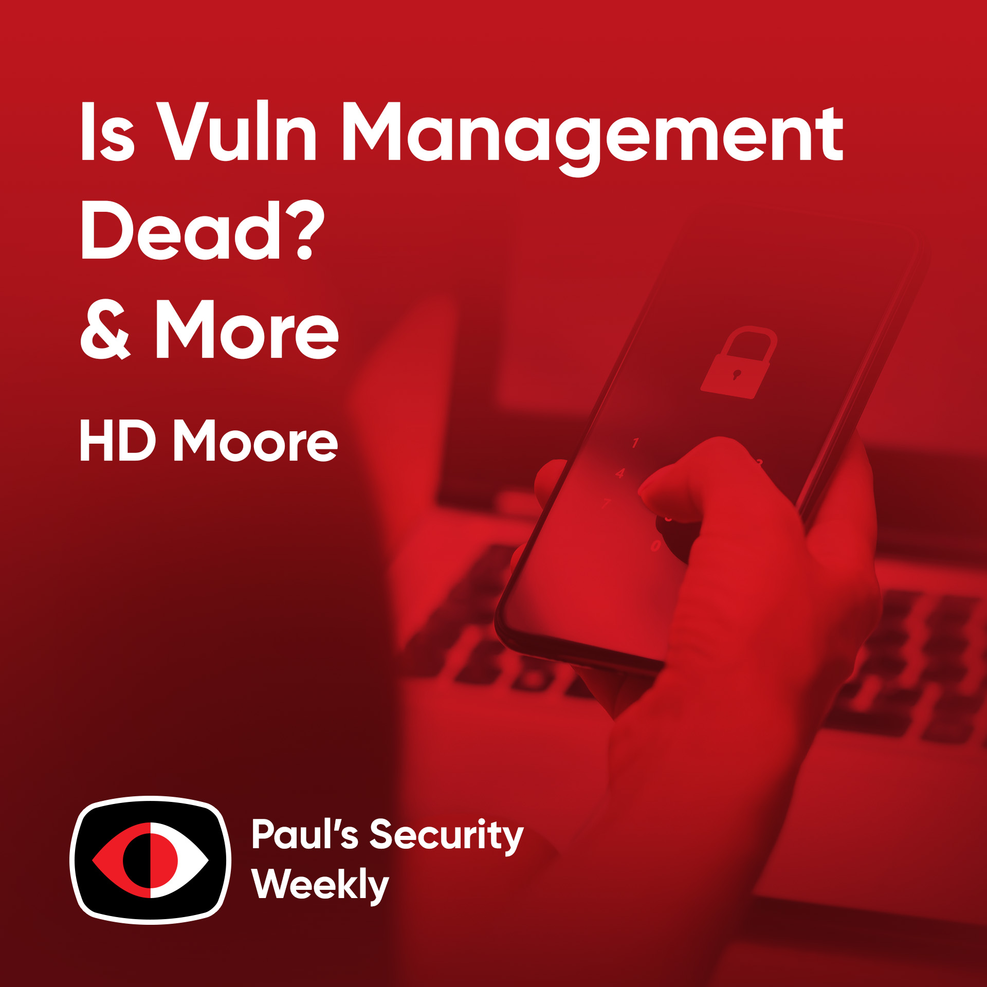 cover of episode Is Vuln Management Dead? - HD Moore - PSW #880