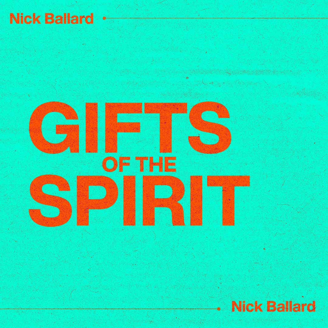 Gifts of the Spirit | Nick Ballard