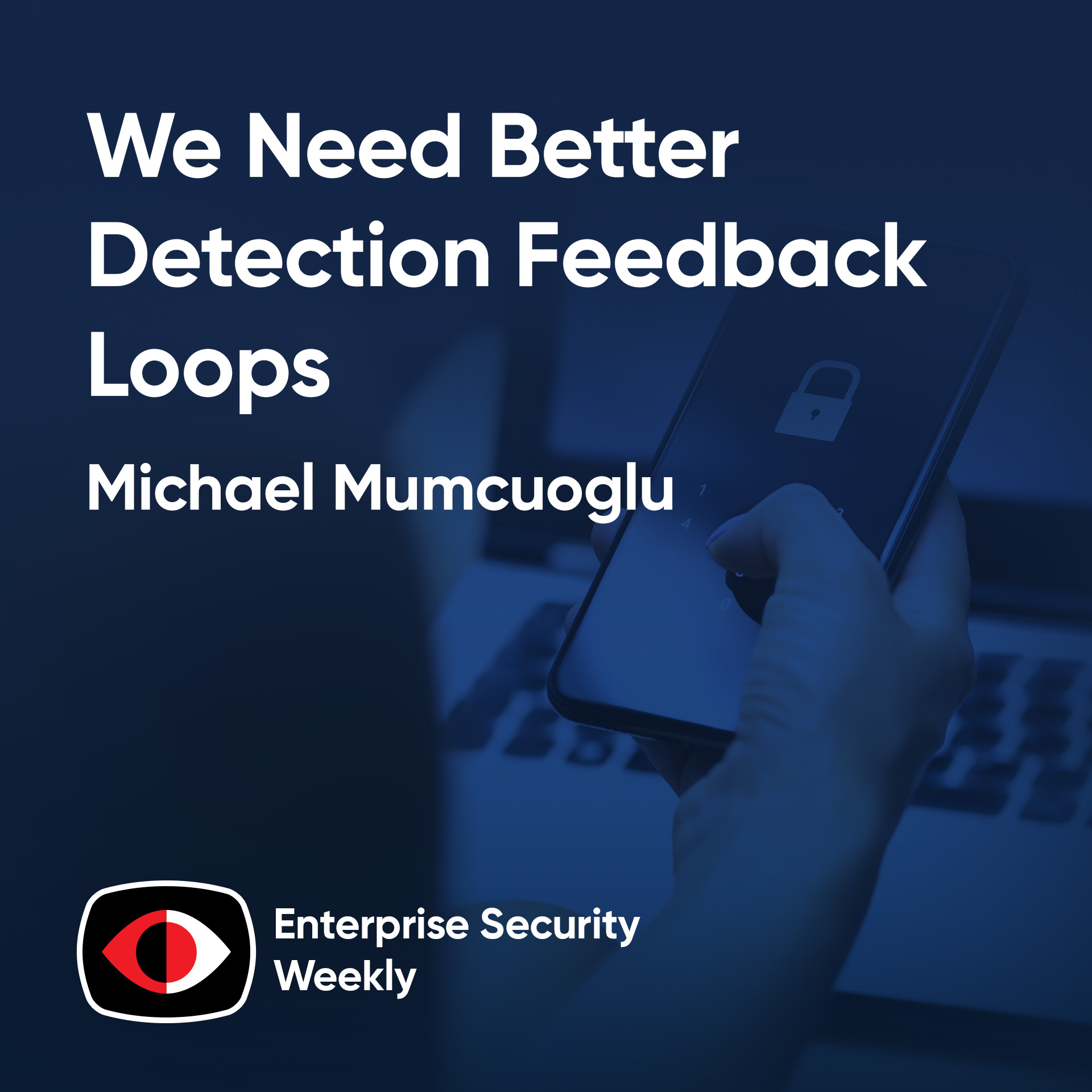 cover of episode We need better detection feedback loops - Michael Mumcuoglu - ESW #399