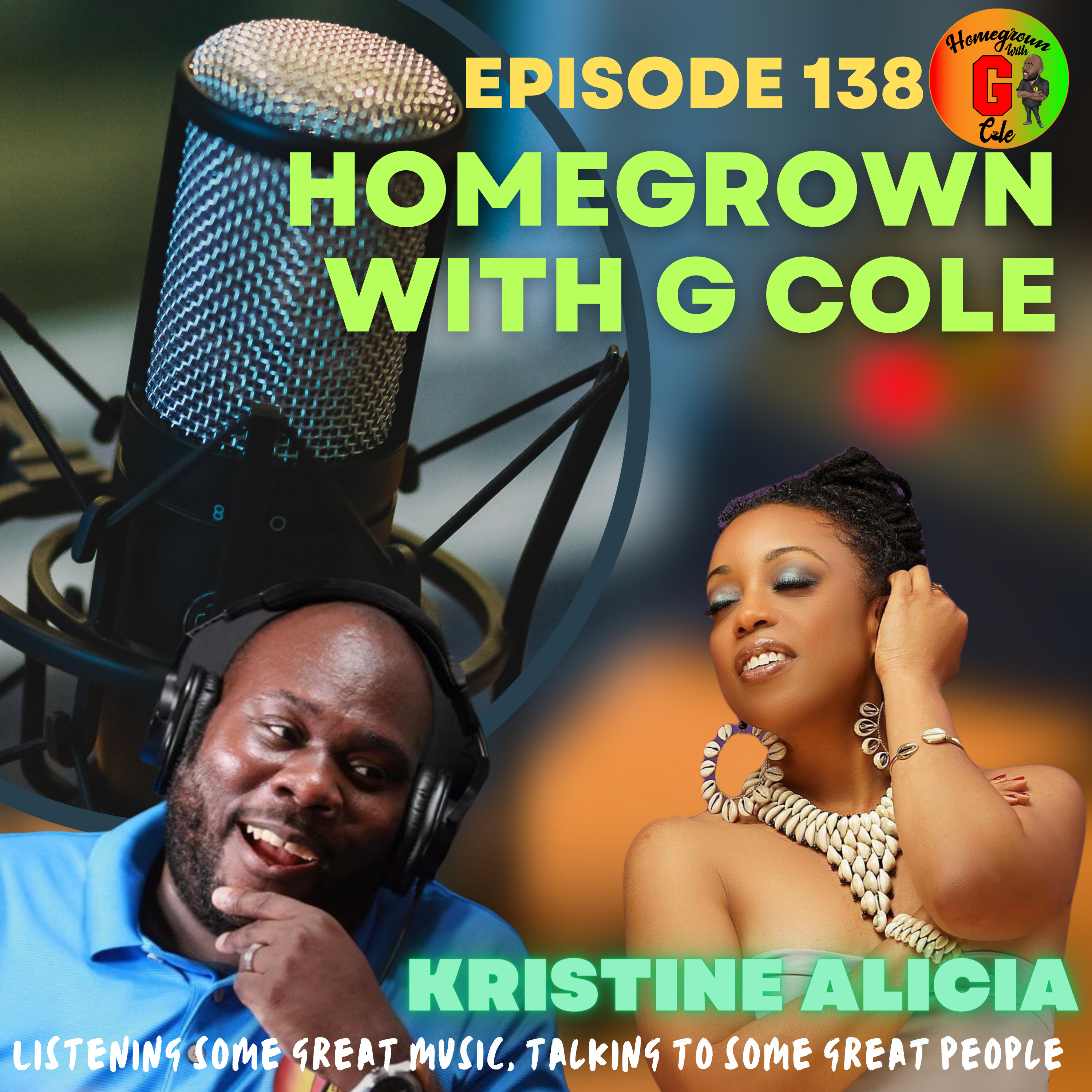 Homegrown with G Cole. Episode 138: Kristine Alicia talks 