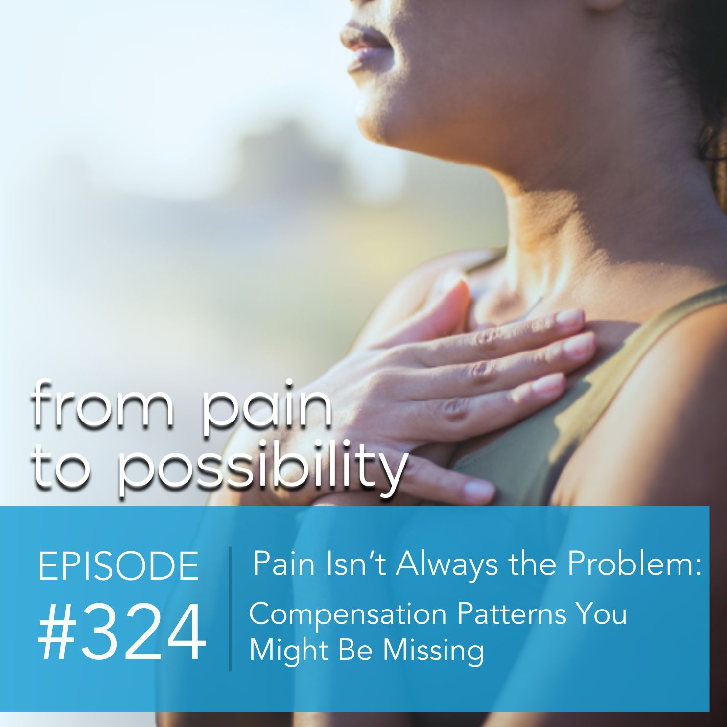 Pain Isn’t Always the Problem: Compensation Patterns You Might Be Missing | #324