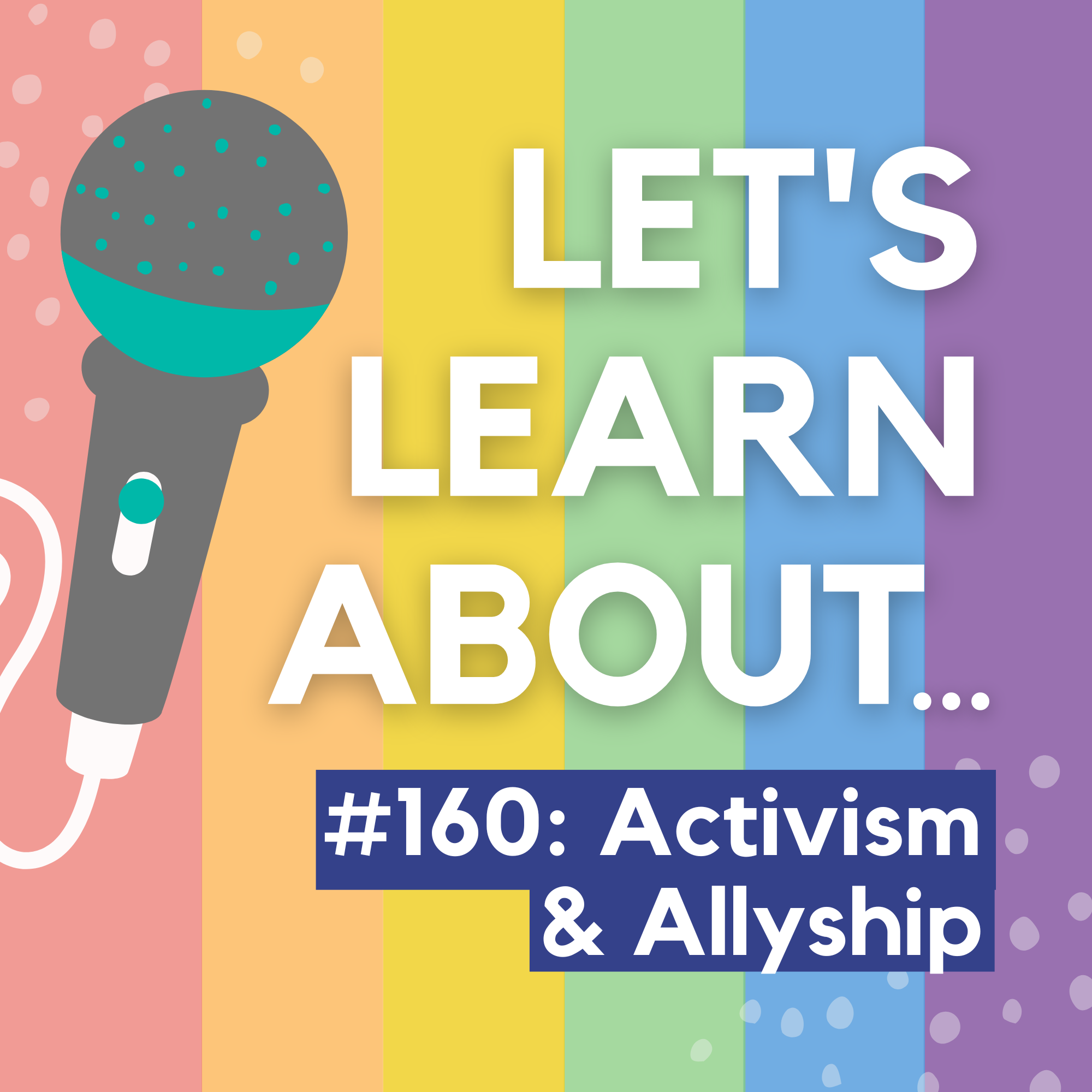 #160 - Activism & Allyship: How to Change the World (Pride Month #9)