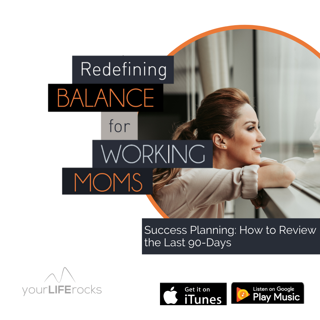 Redefining Balance for Working Mom Podcast by Your Life Rocks