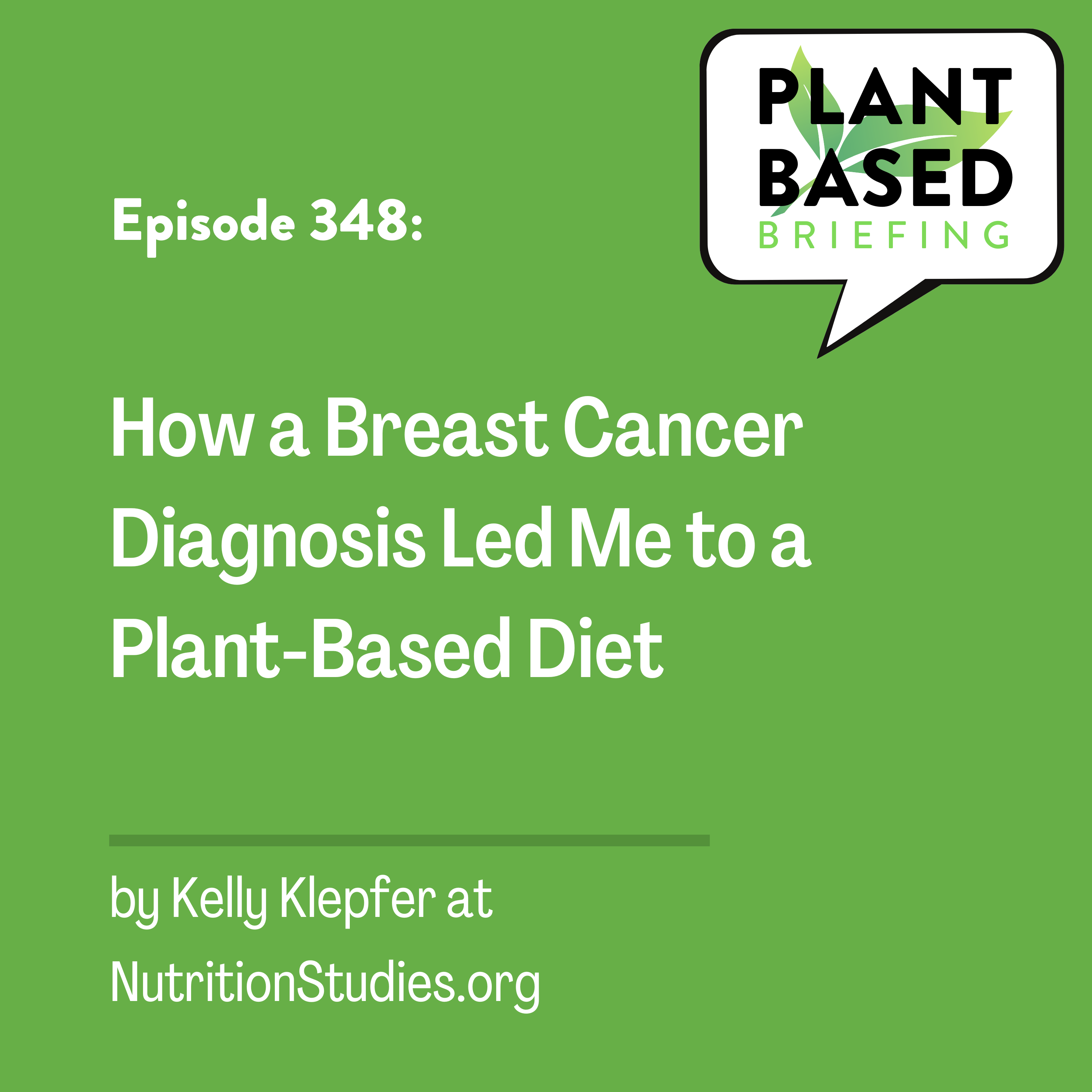348: How a Breast Cancer Diagnosis Led Me to a Plant-Based Diet by Kelly Klepfer at NutritionStudies.org