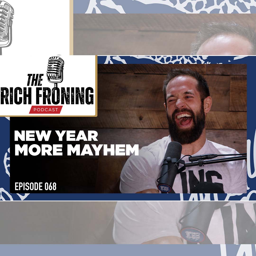 New Year, More Mayhem // The Rich Froning Podcast 068 New Year, More Mayhem // The Rich Froning Podcast 068