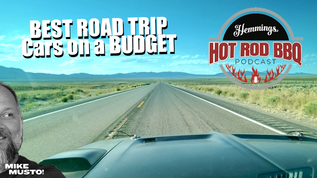 Budget Road Trip Vehicles, Used Car Prices, and Attainable Bucket List Cars on the Hot Rod BBQ!