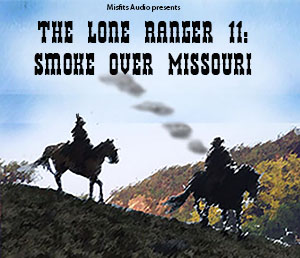 MISFITS AUDIO: The Lone Ranger