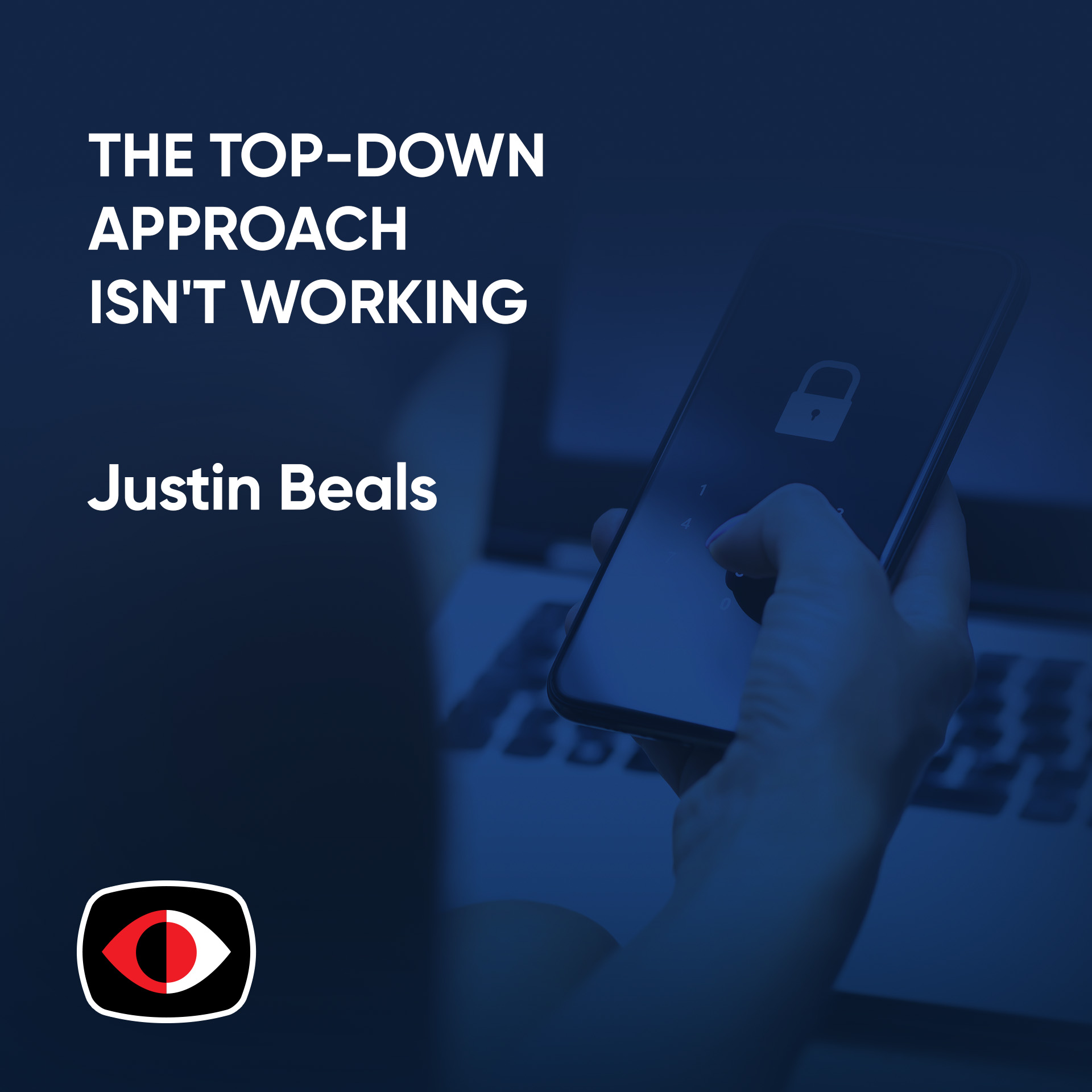 cover of episode The Top-Down Approach in Cybersecurity and Compliance Isn't Working - What's Next? - Justin Beals - ESW #384