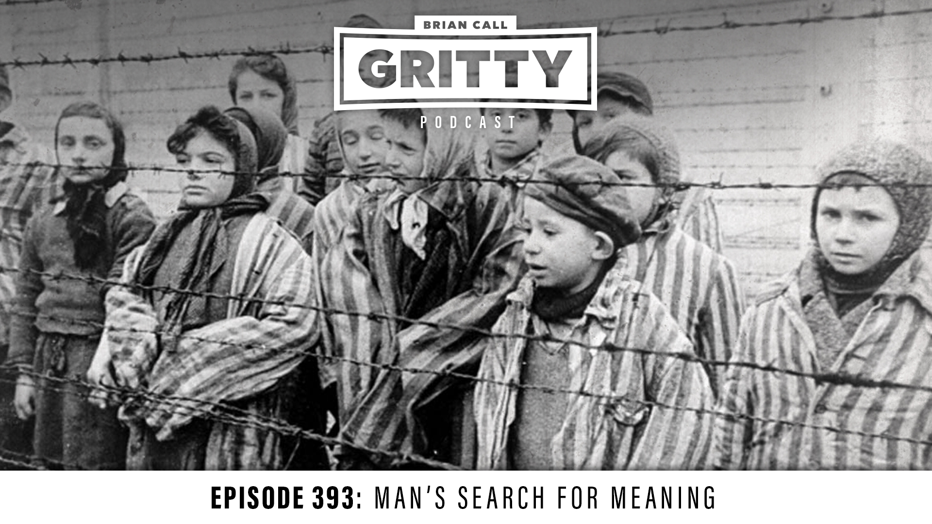 EPISODE 393: MAN'S SEARCH FOR MEANING