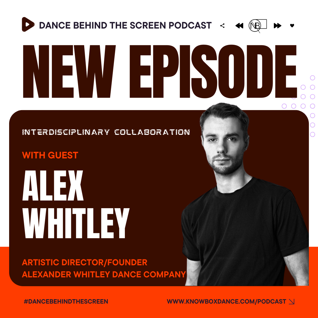 Episode 131 | Interdisciplinary Collaboration: Alexander Whitley Dance Company