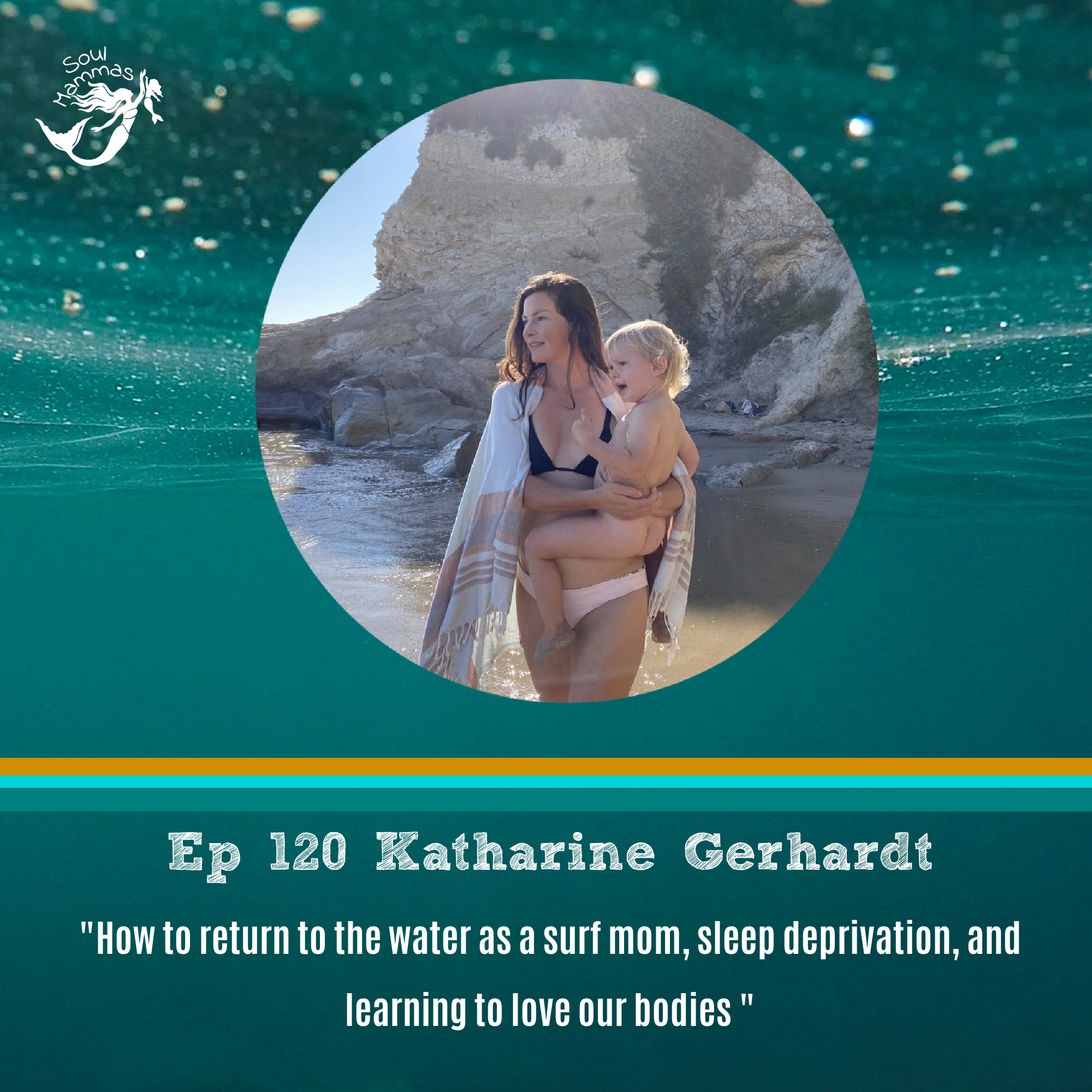 121: How to return to the water as a surf mom, sleep deprivation, & learning to love our bodies with Katharine Gerhardt